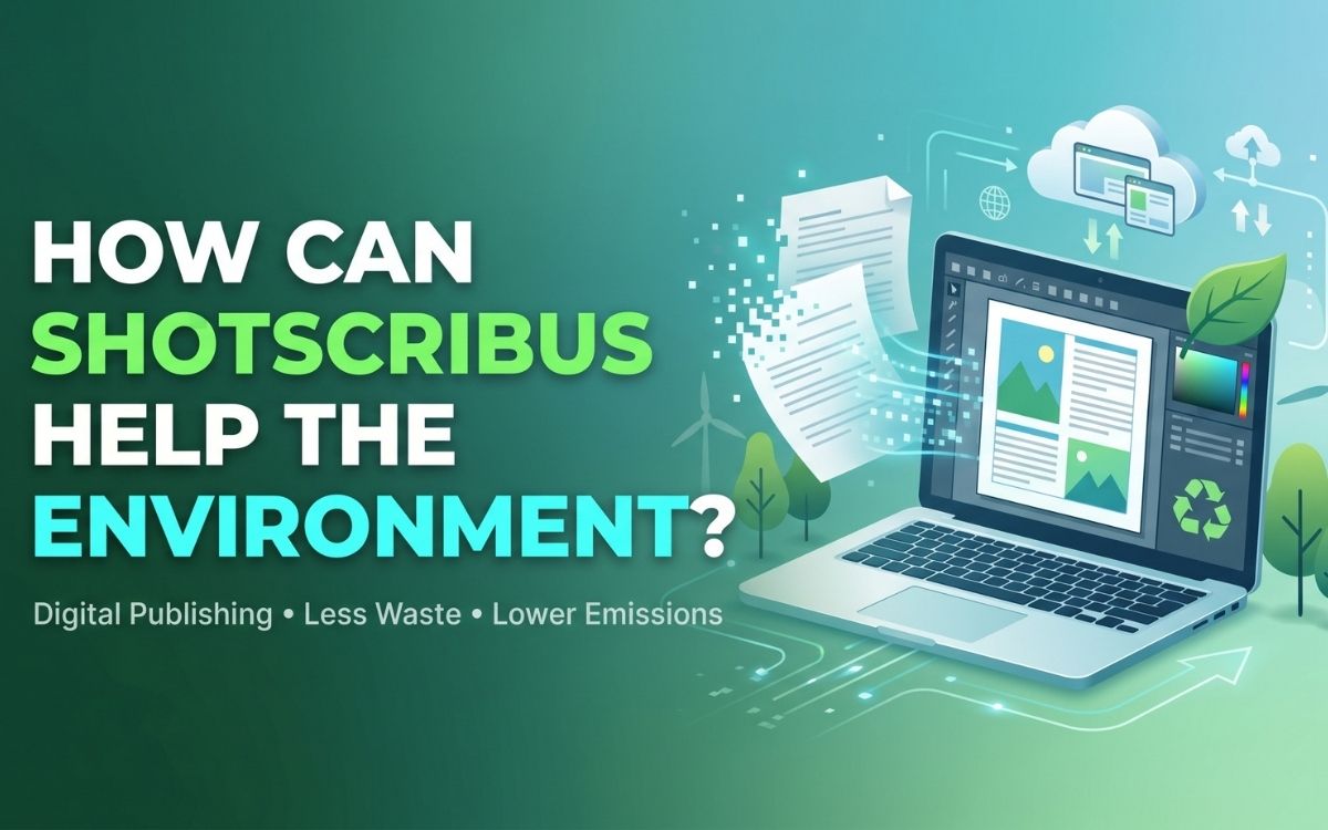 How Can ShotScribus Software Help the Environment? 9 Powerful Ways It Reduces Waste